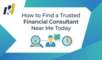 How to Find a Trusted Financial Consultant Near Me Today