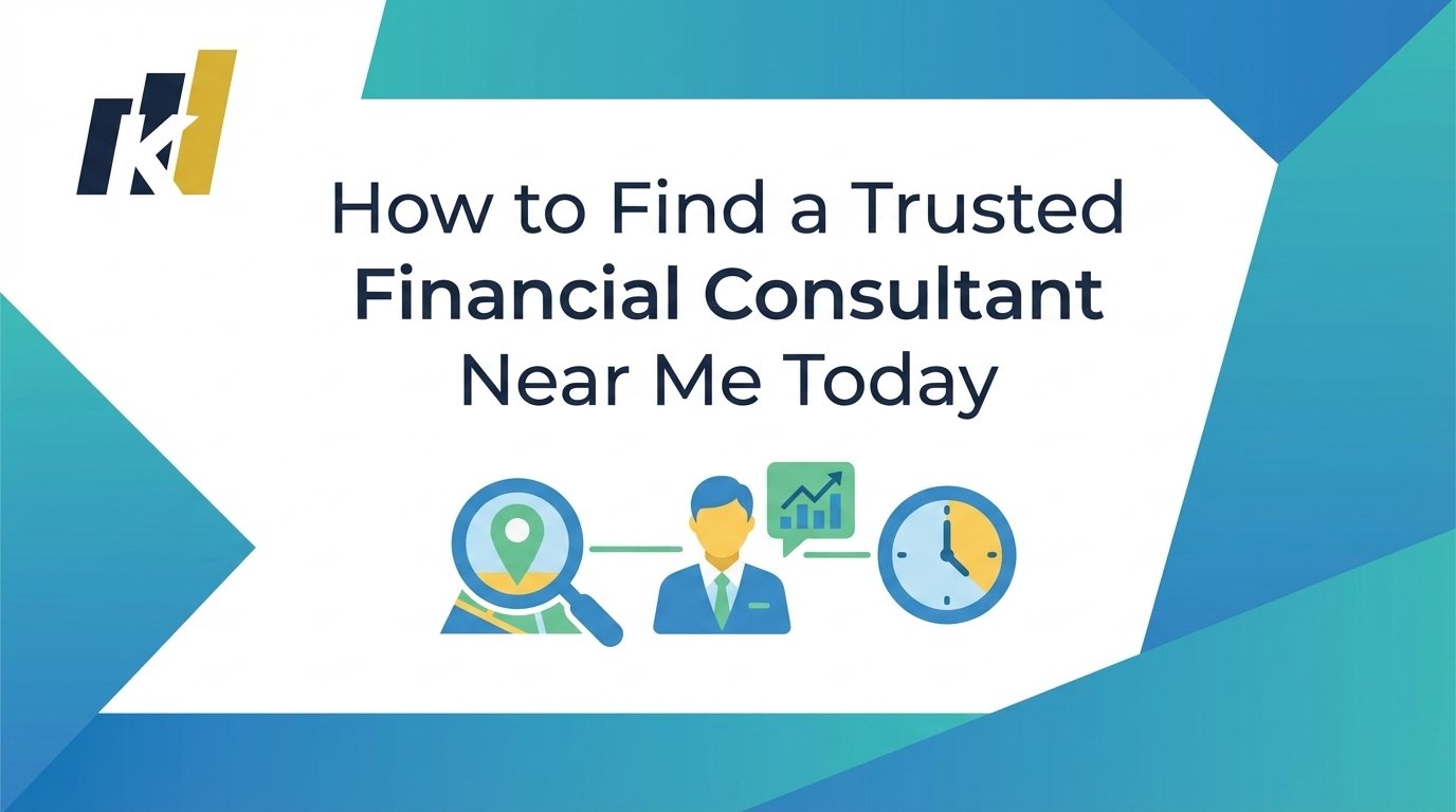How to Find a Trusted Financial Consultant Near Me Today