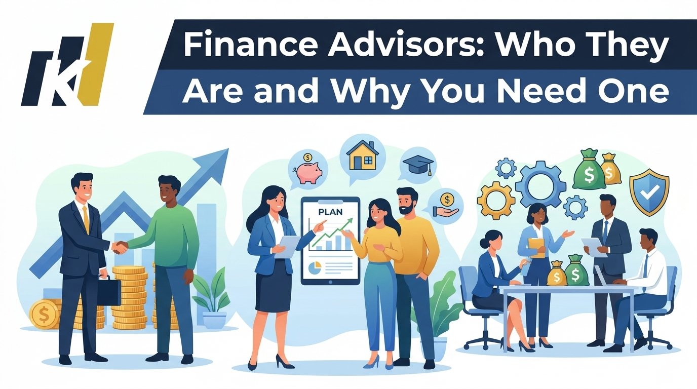 Finance Advisors: Who They Are and Why You Need One