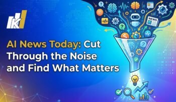 AI News Today: Cut Through the Noise and Find What Matters